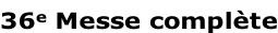 36e Messe complète