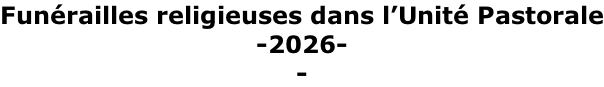 Funérailles religieuses dans l’Unité Pastorale -2026- -